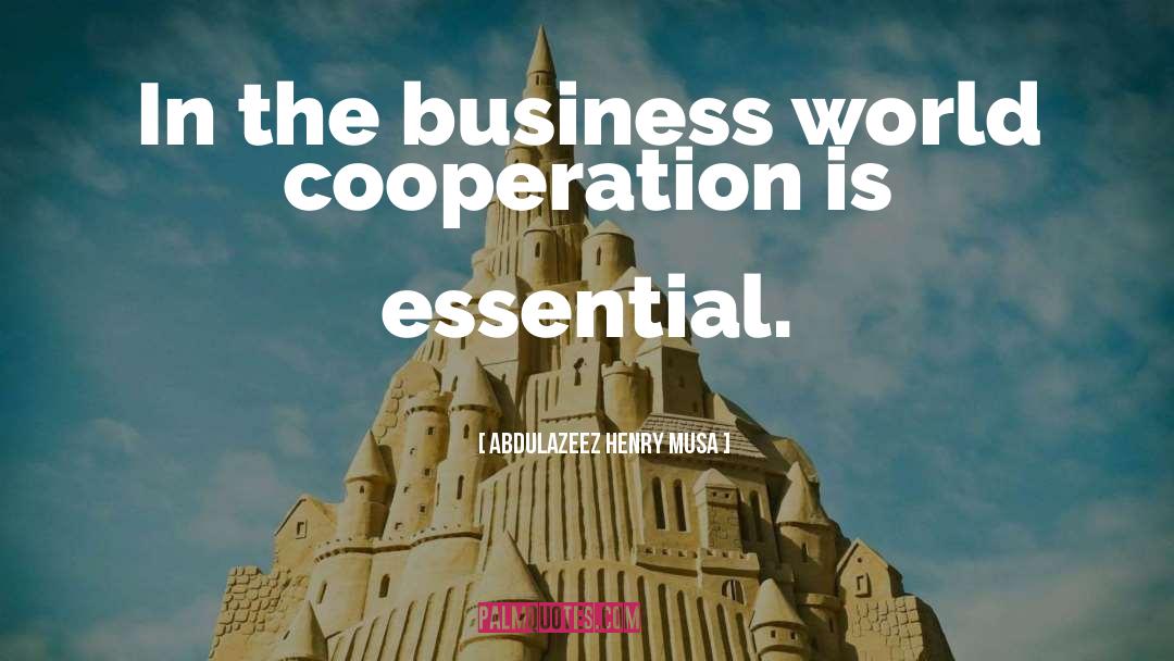 Business World quotes by Abdulazeez Henry Musa