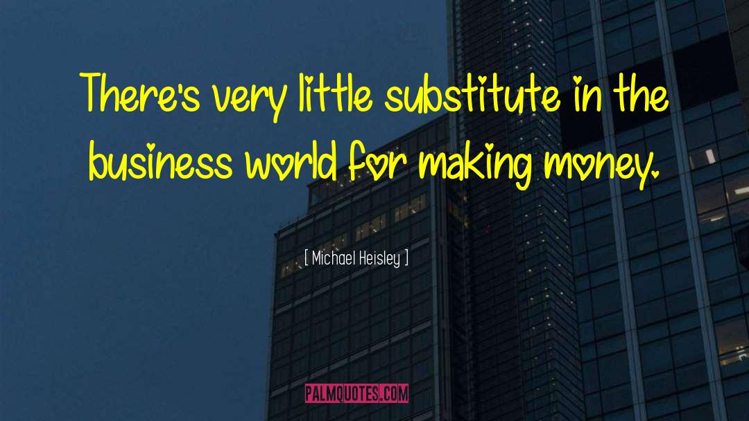 Business World quotes by Michael Heisley