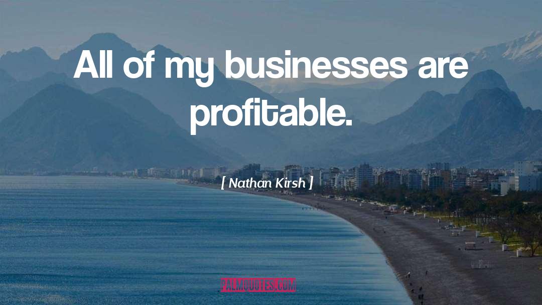 Businesses quotes by Nathan Kirsh