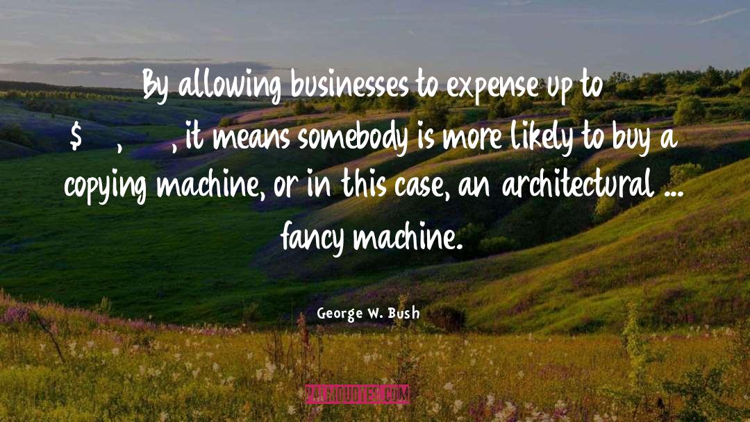 Businesses quotes by George W. Bush