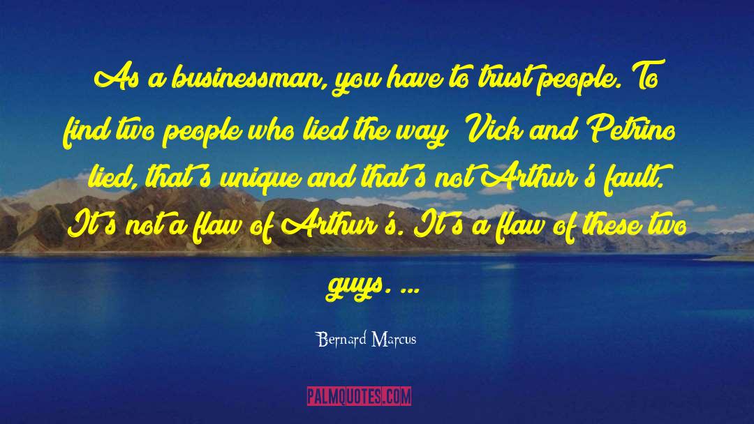 Businessman quotes by Bernard Marcus