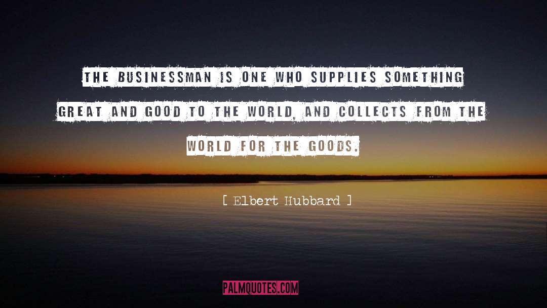 Businessman quotes by Elbert Hubbard