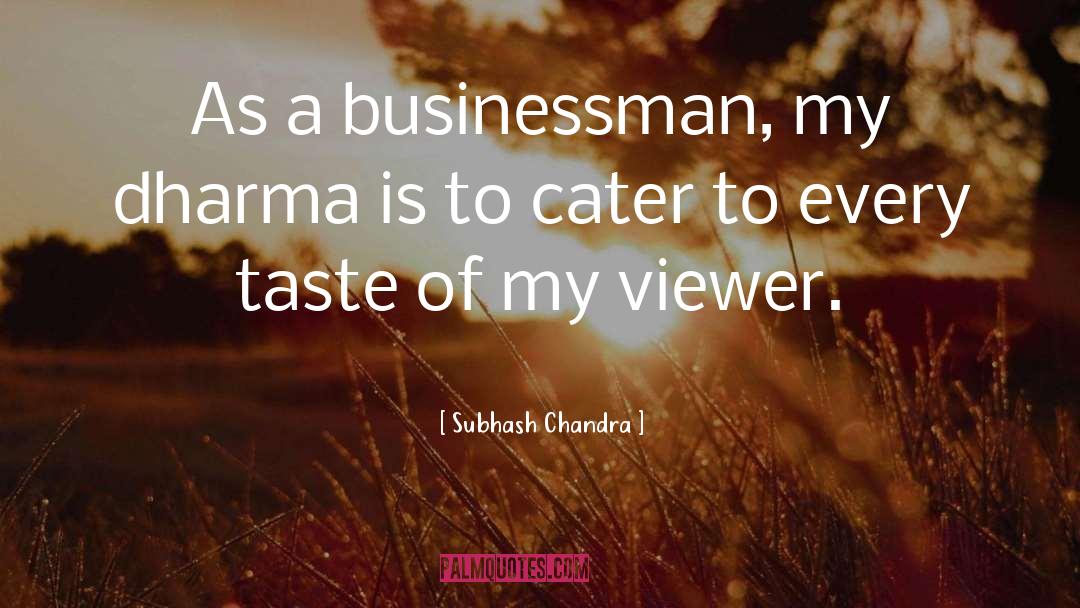 Businessman quotes by Subhash Chandra