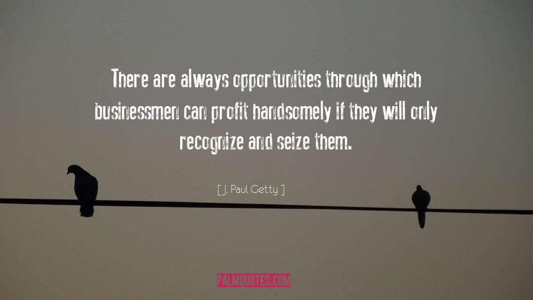 Businessman quotes by J. Paul Getty