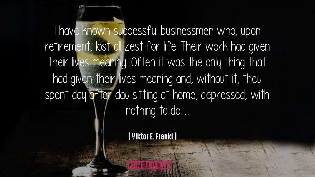 Businessmen quotes by Viktor E. Frankl