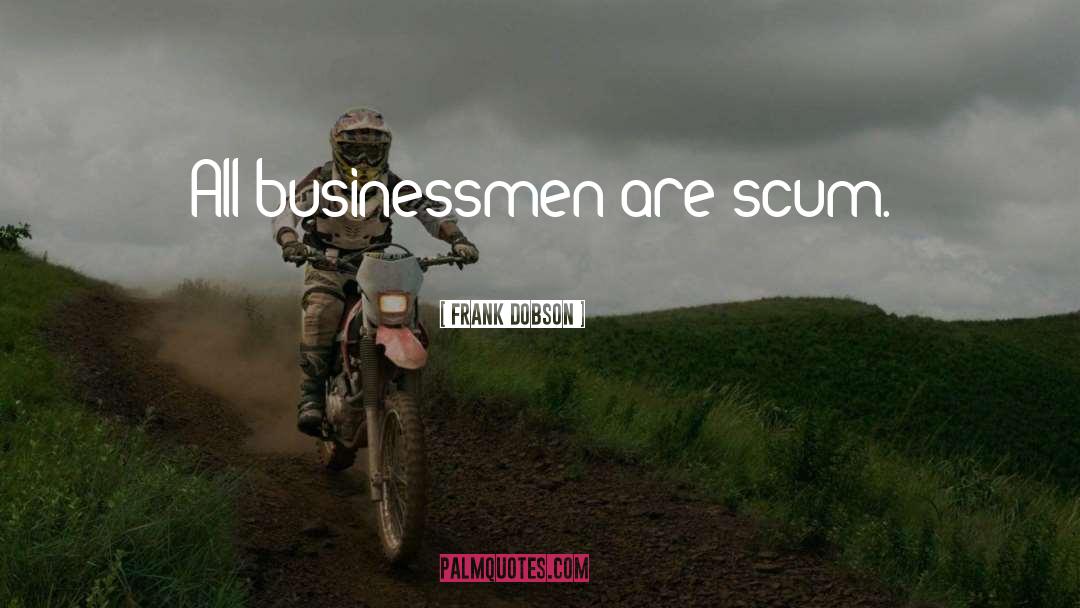 Businessmen quotes by Frank Dobson