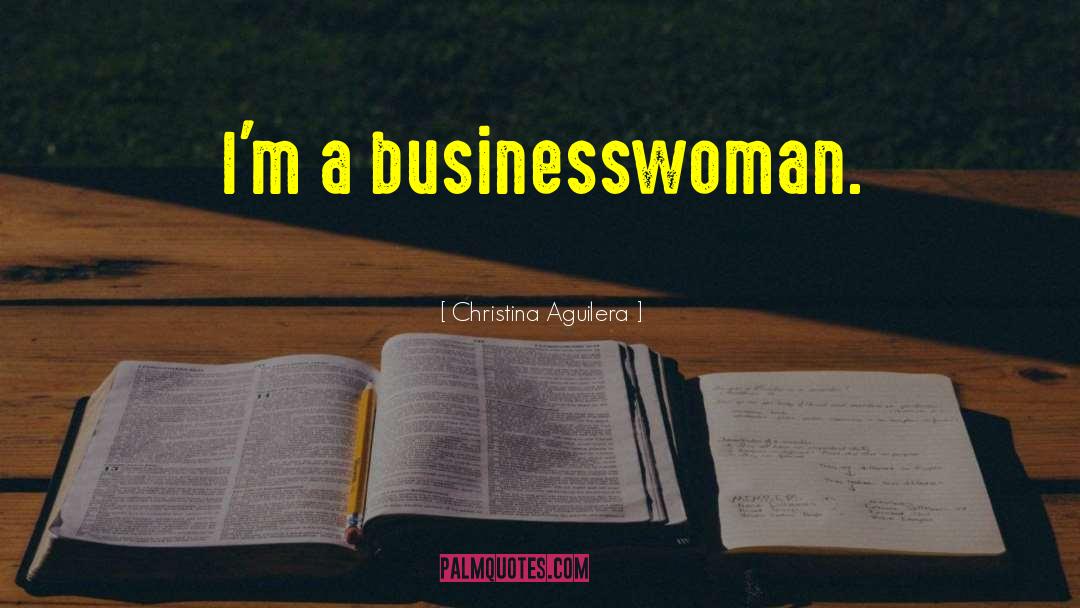 Businesswoman quotes by Christina Aguilera
