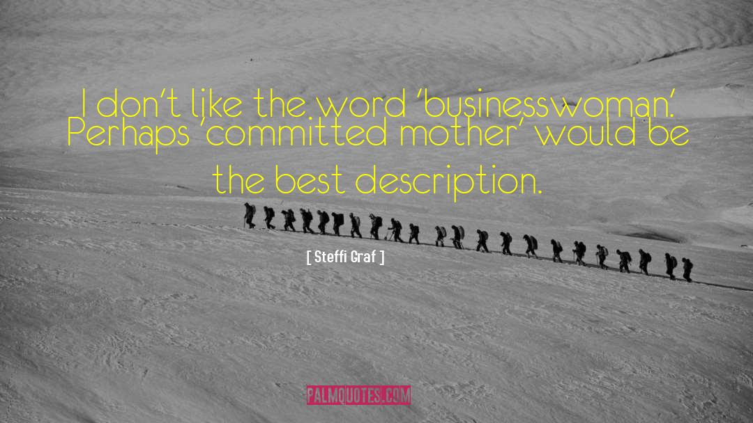 Businesswoman quotes by Steffi Graf