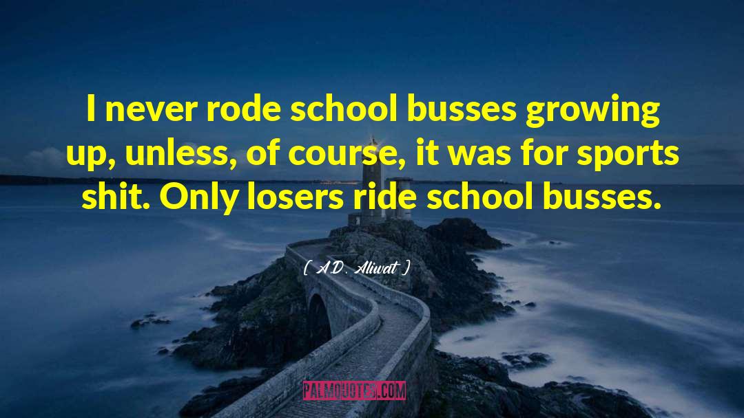 Busses quotes by A.D. Aliwat