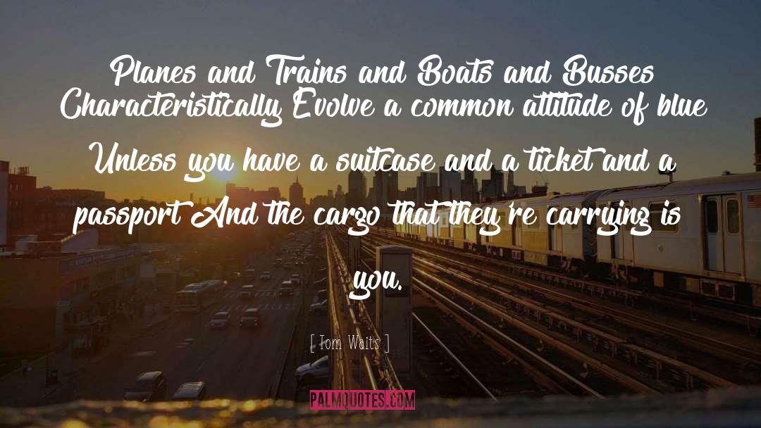 Busses quotes by Tom Waits