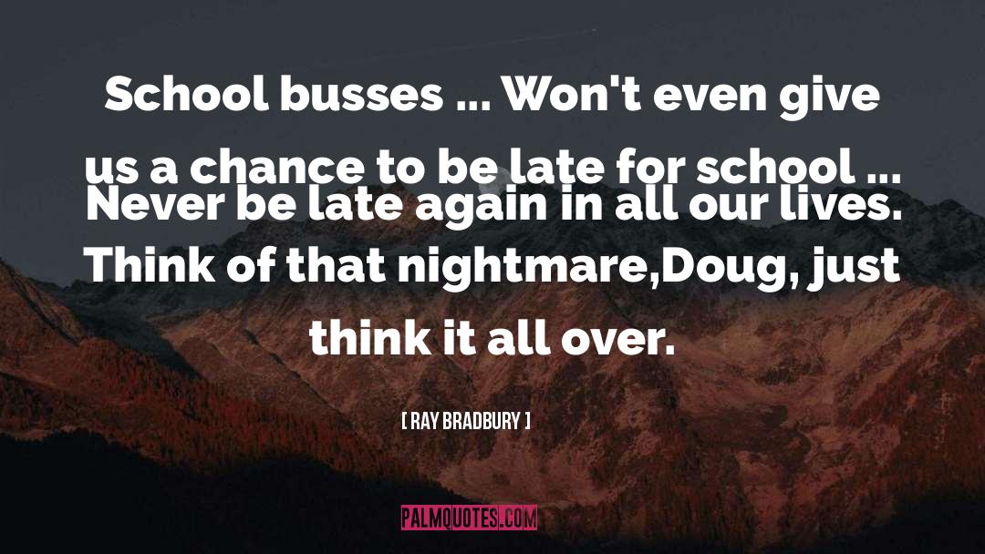 Busses quotes by Ray Bradbury