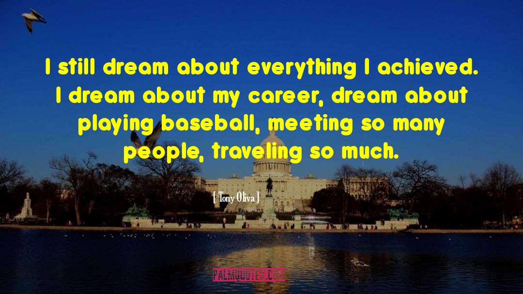 Bussinger Dream quotes by Tony Oliva