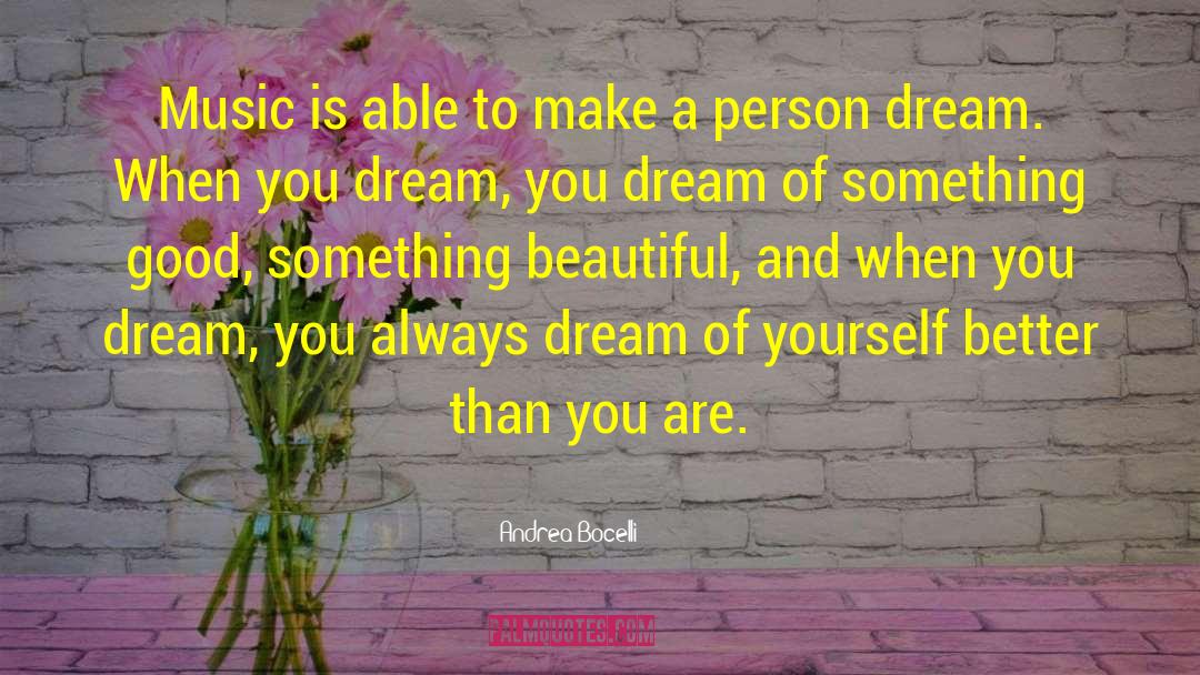 Bussinger Dream quotes by Andrea Bocelli