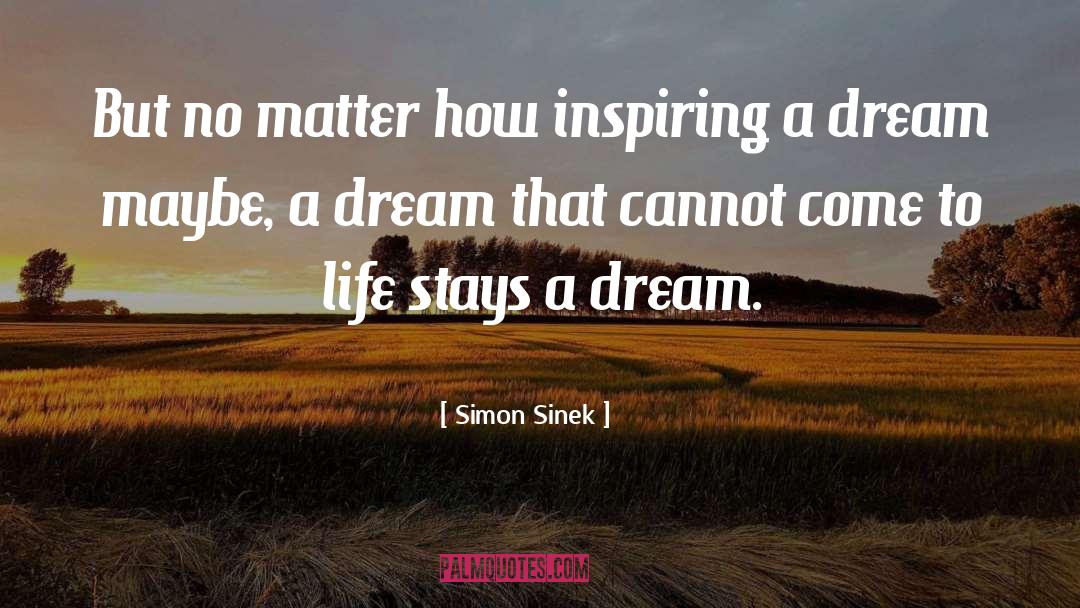 Bussinger Dream quotes by Simon Sinek