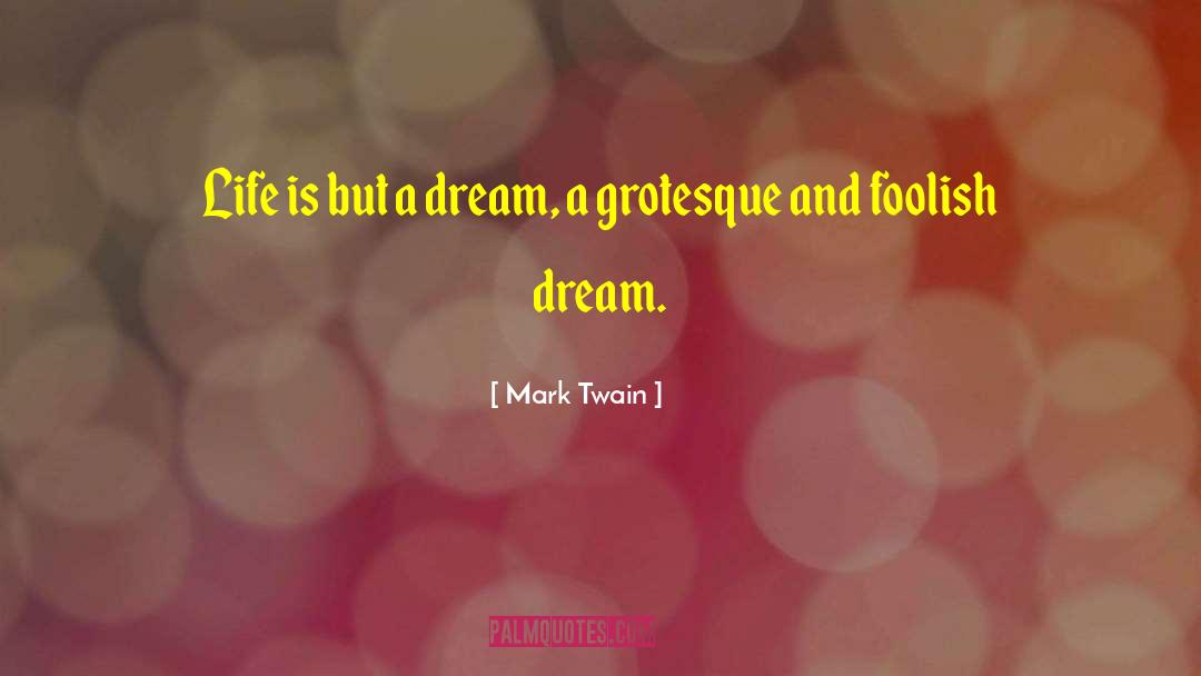 Bussinger Dream quotes by Mark Twain
