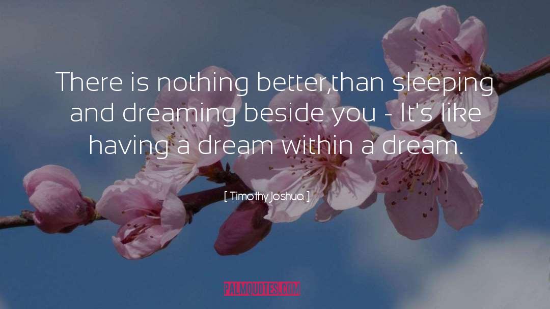 Bussinger Dream quotes by Timothy Joshua