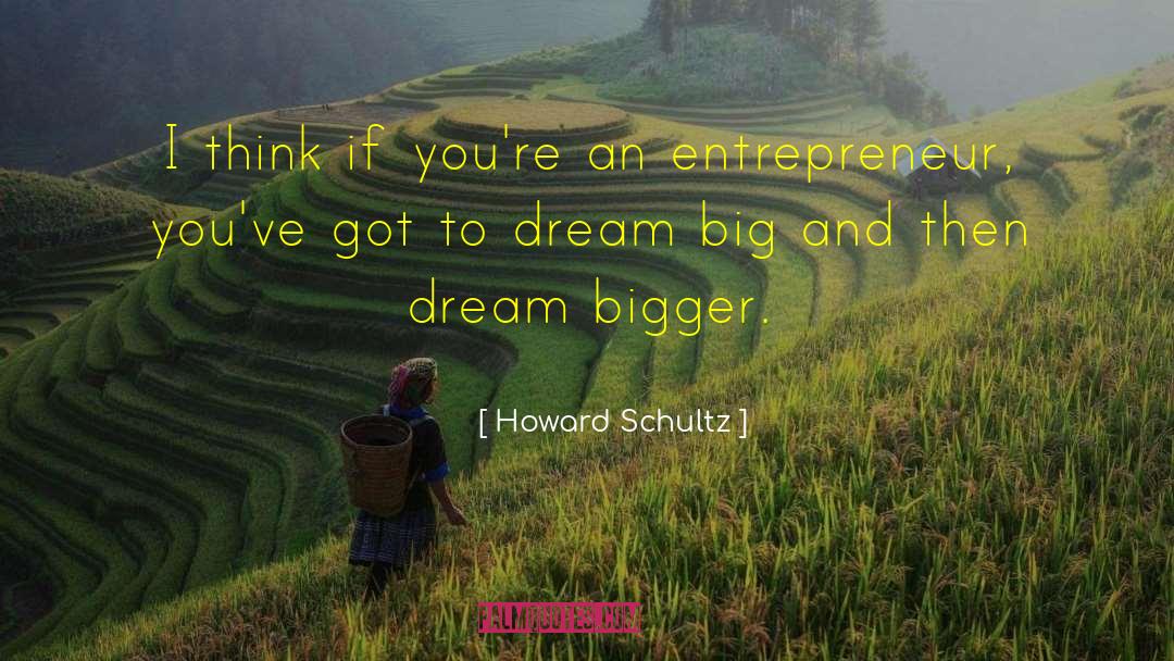 Bussinger Dream quotes by Howard Schultz