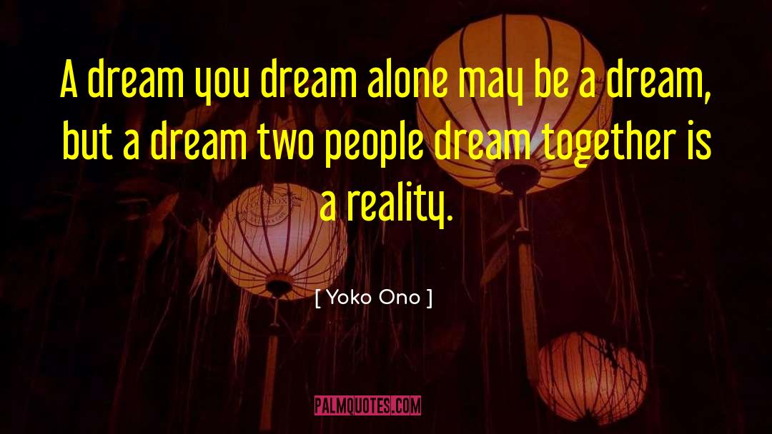 Bussinger Dream quotes by Yoko Ono
