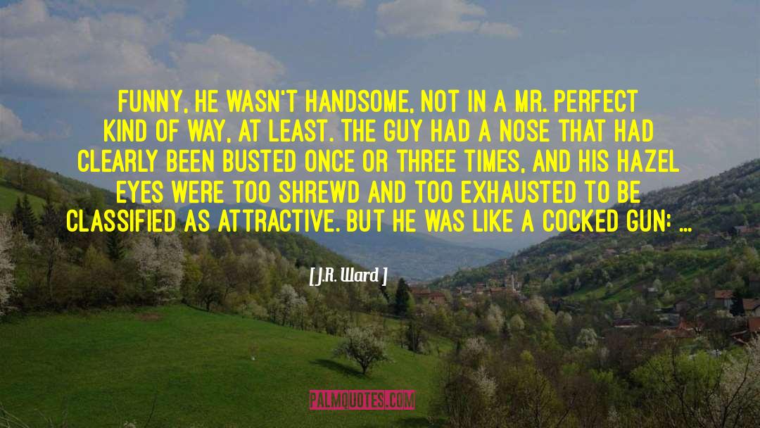 Busted quotes by J.R. Ward