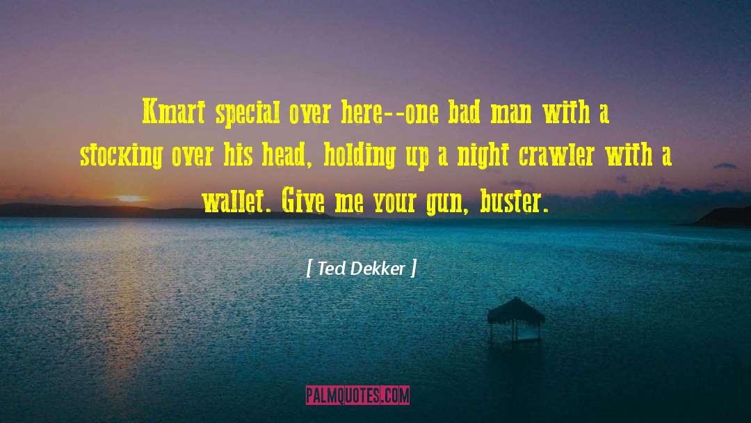 Buster quotes by Ted Dekker