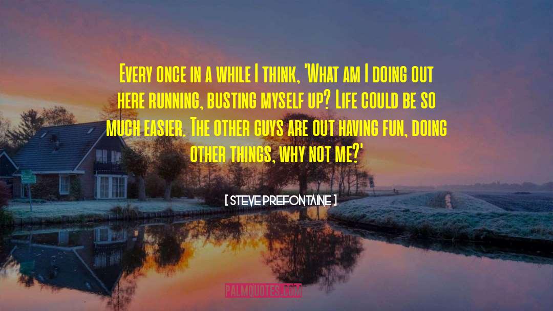 Busting quotes by Steve Prefontaine