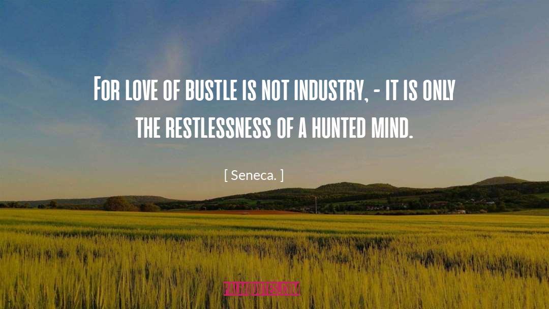 Bustle quotes by Seneca.