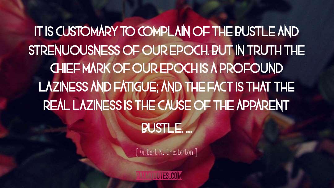 Bustle quotes by Gilbert K. Chesterton
