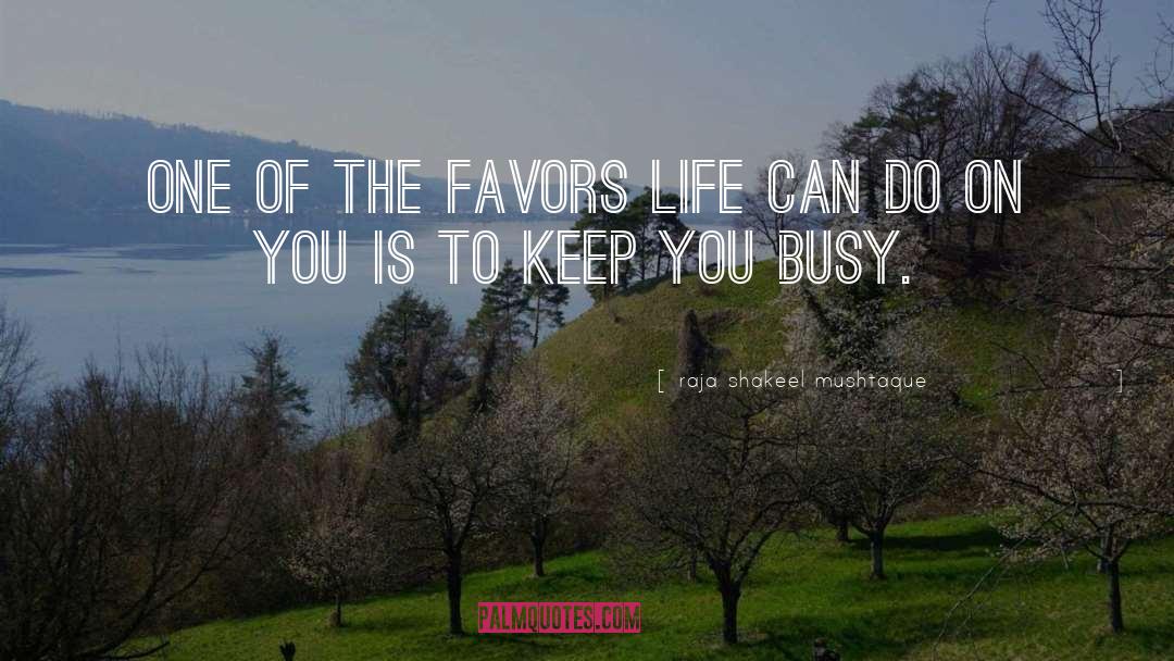 Busy Life quotes by Raja Shakeel Mushtaque