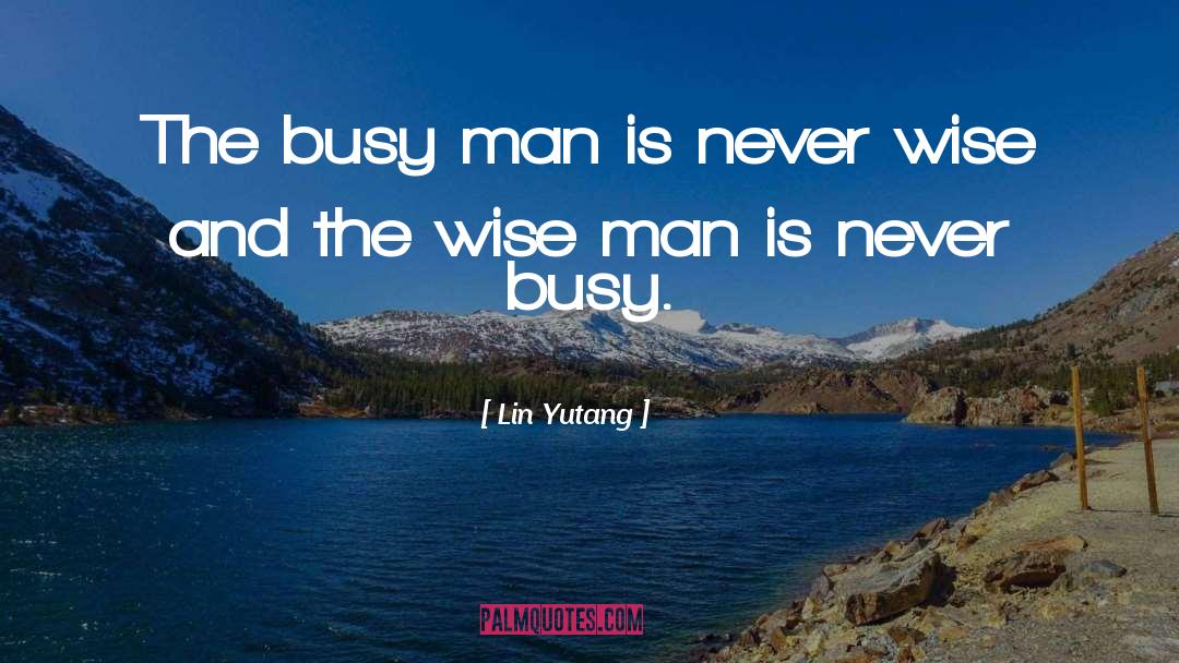 Busy Man quotes by Lin Yutang