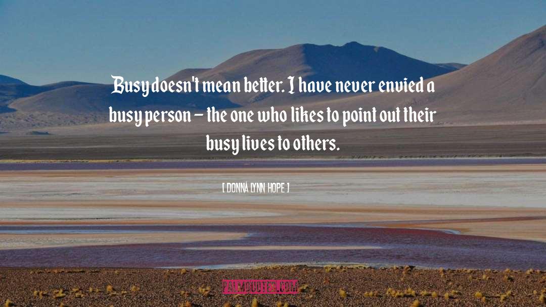 Busy Person quotes by Donna Lynn Hope