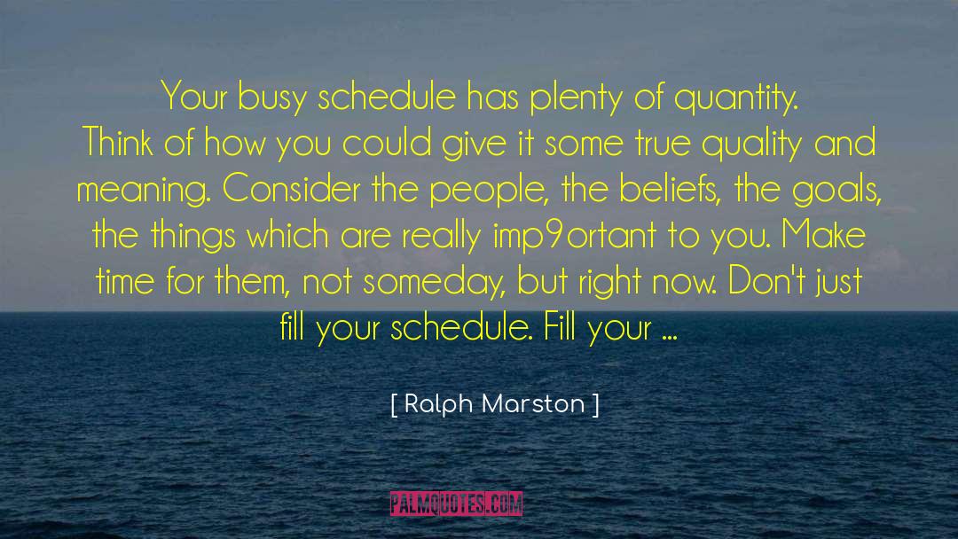 Busy Schedules quotes by Ralph Marston