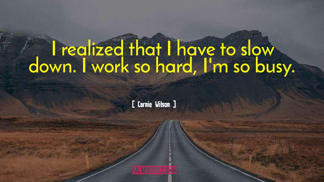 Busy Work quotes by Carnie Wilson