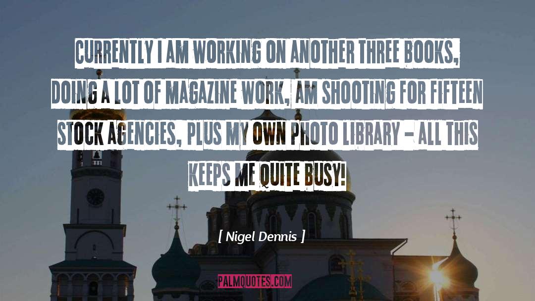 Busy Work quotes by Nigel Dennis