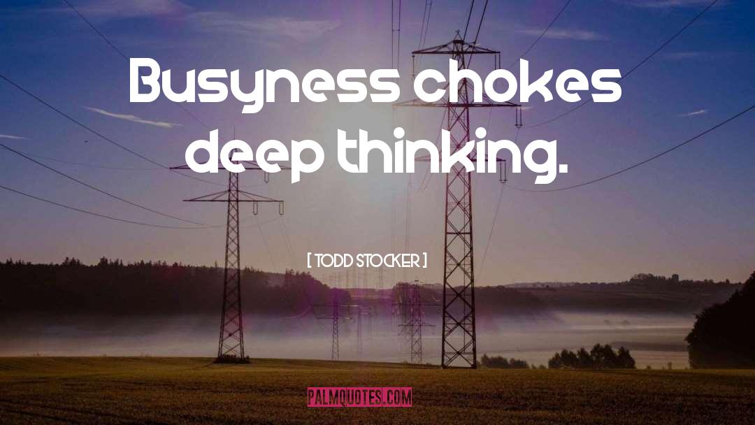 Busyness quotes by Todd Stocker