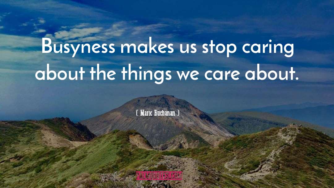 Busyness quotes by Mark Buchanan