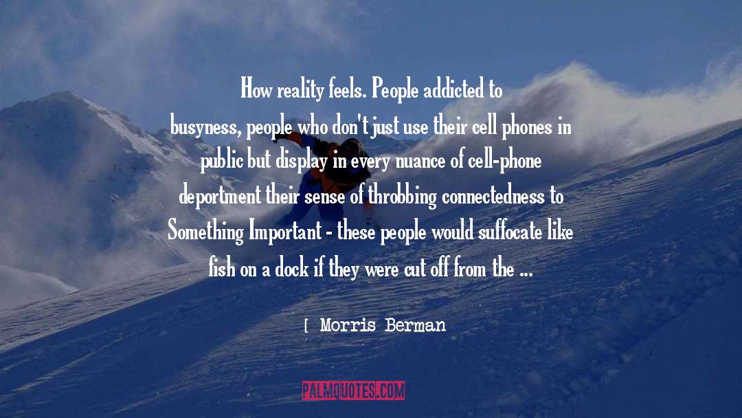 Busyness quotes by Morris Berman
