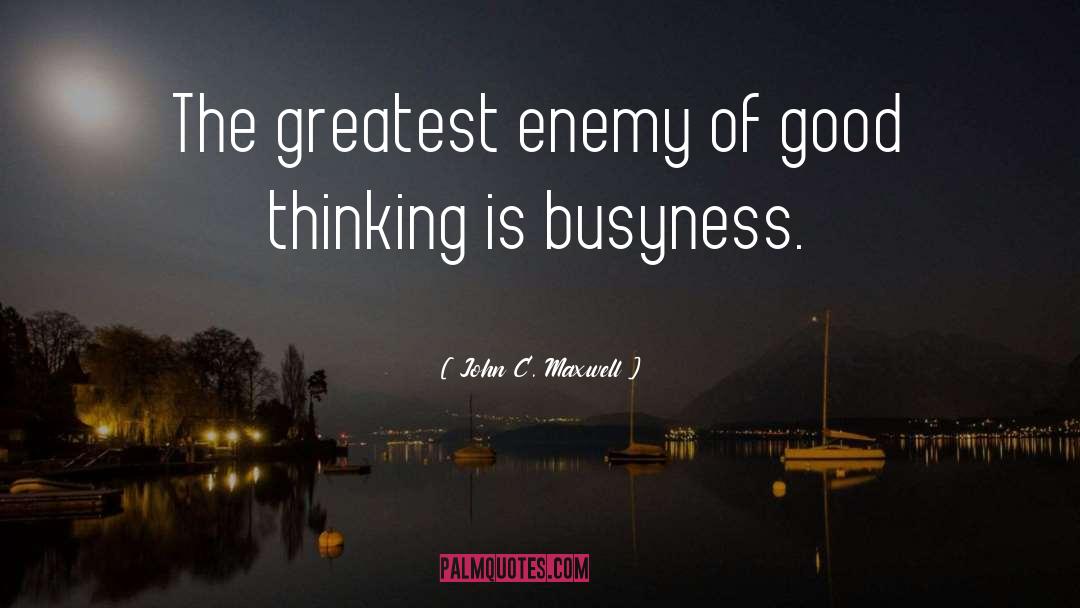 Busyness quotes by John C. Maxwell