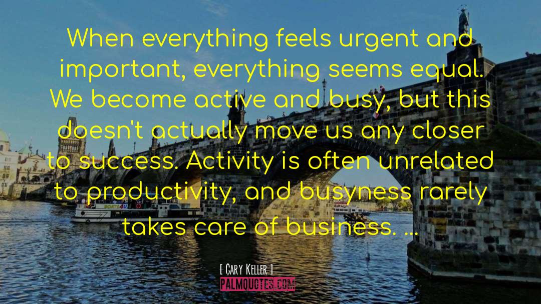 Busyness quotes by Gary Keller