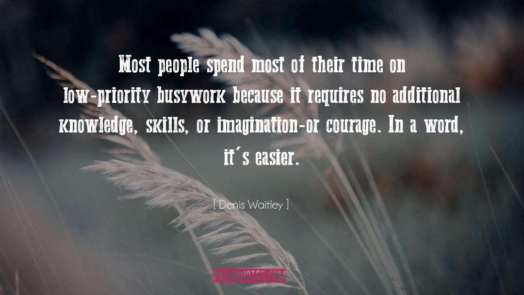 Busywork quotes by Denis Waitley