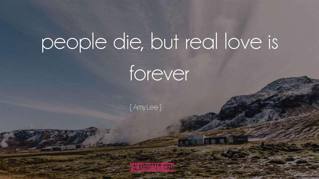 But Real Love Is Forever quotes by Amy Lee