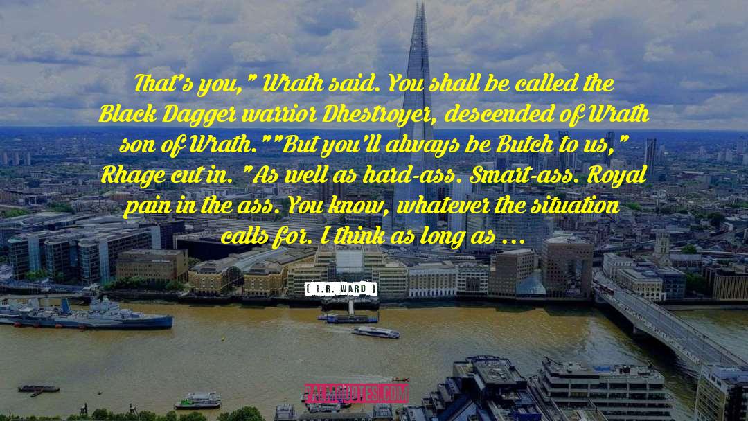 Butch quotes by J.R. Ward