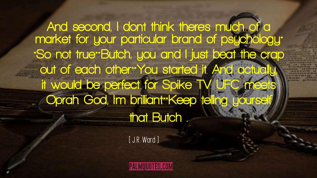 Butch quotes by J.R. Ward