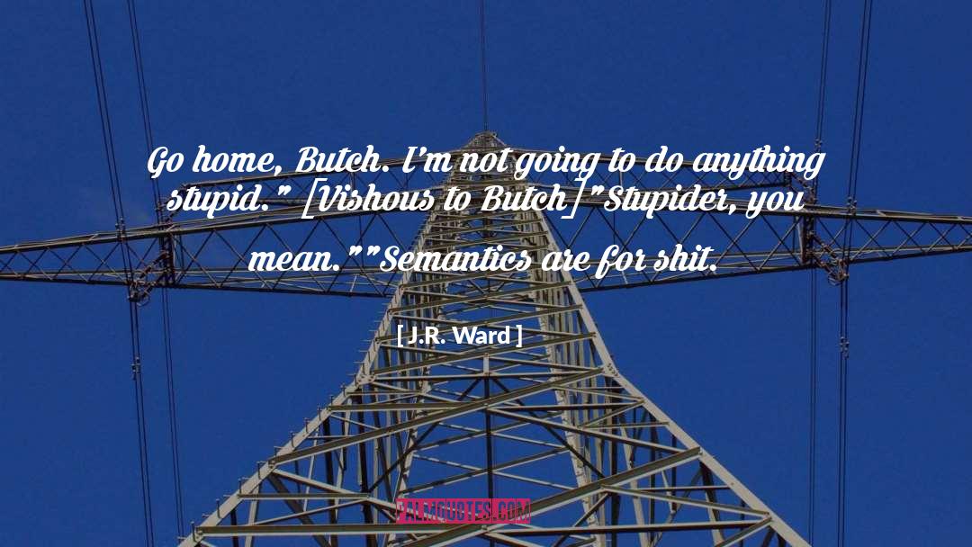 Butch quotes by J.R. Ward