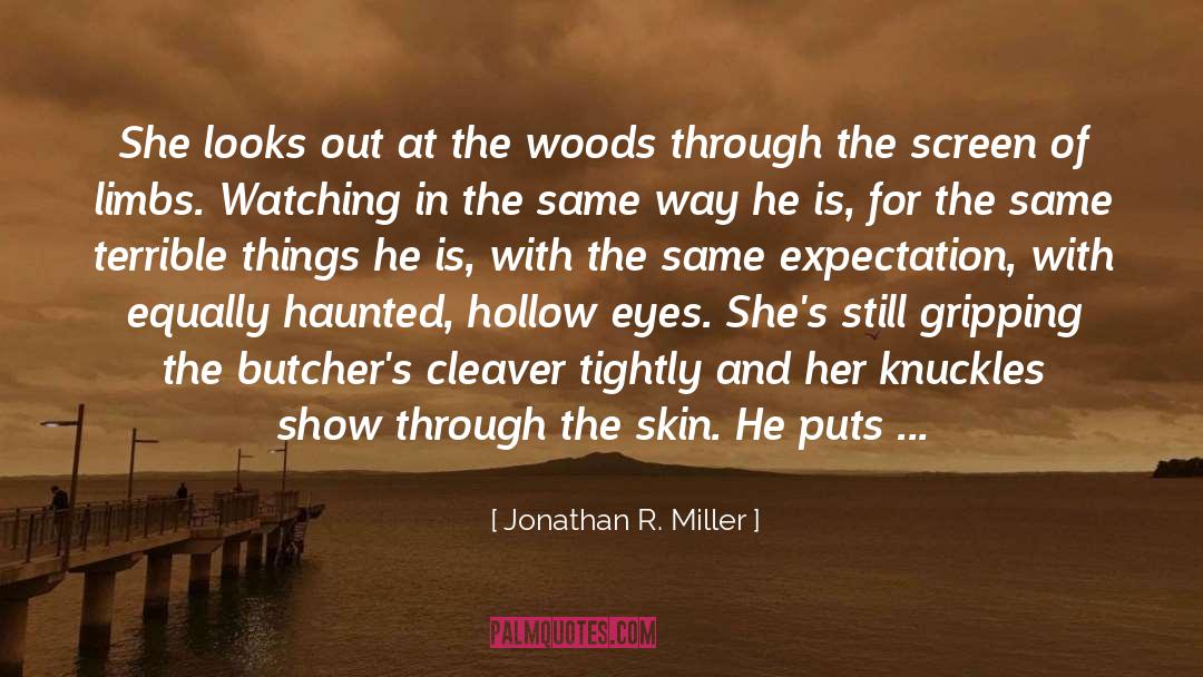 Butchers quotes by Jonathan R. Miller