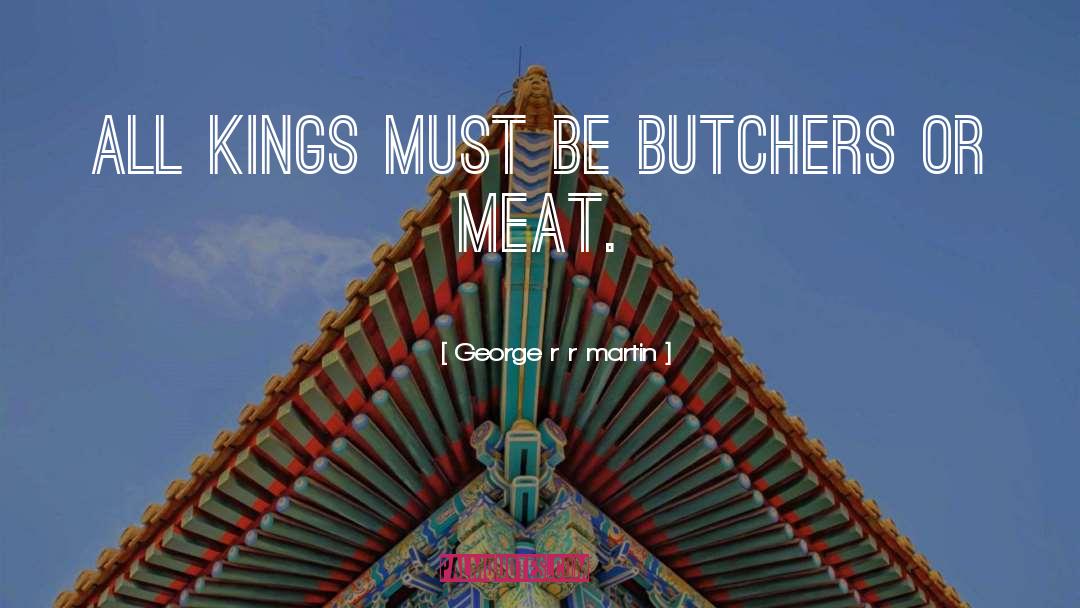 Butchers quotes by George R R Martin