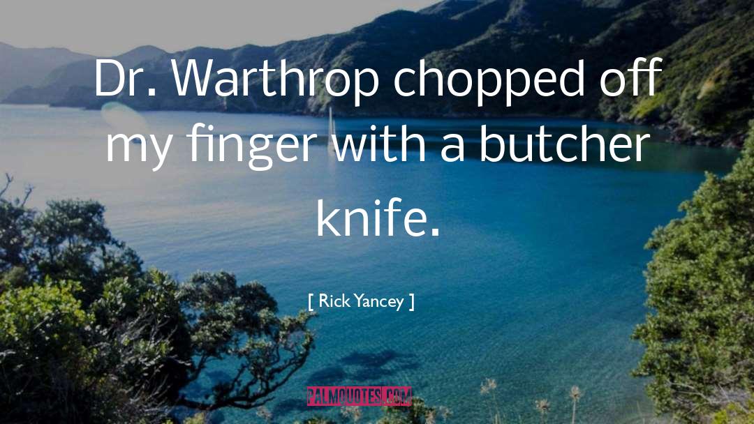Butchers quotes by Rick Yancey
