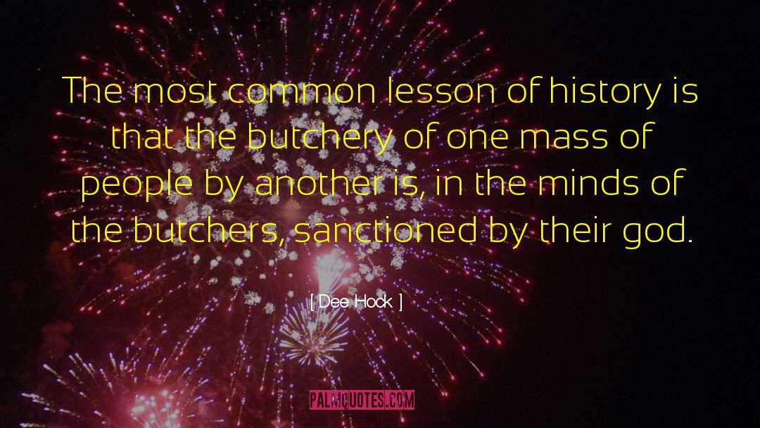 Butchery quotes by Dee Hock