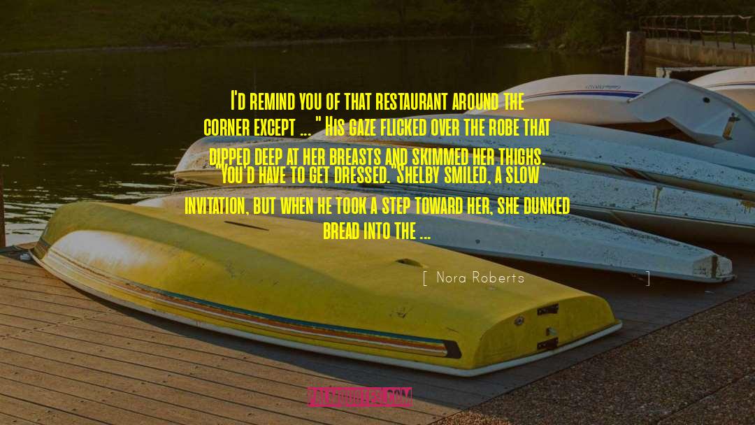 Butchery Restaurant quotes by Nora Roberts