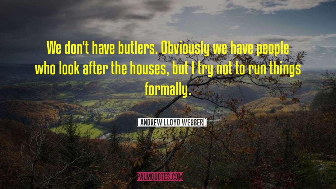 Butlers quotes by Andrew Lloyd Webber