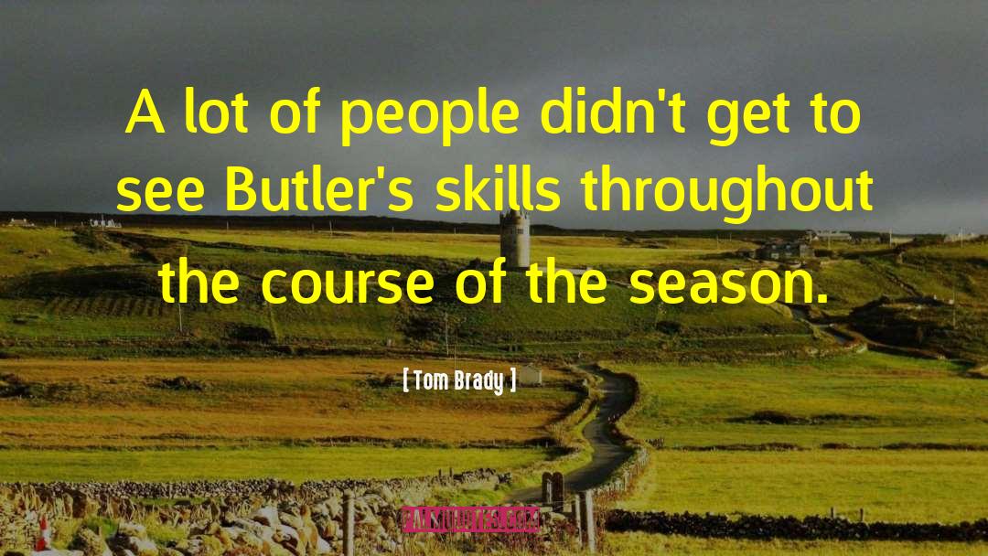 Butlers quotes by Tom Brady